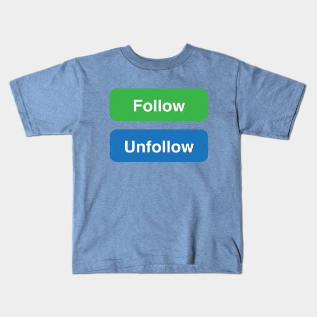 FOLLOW Kids T-Shirt by theofficialdb